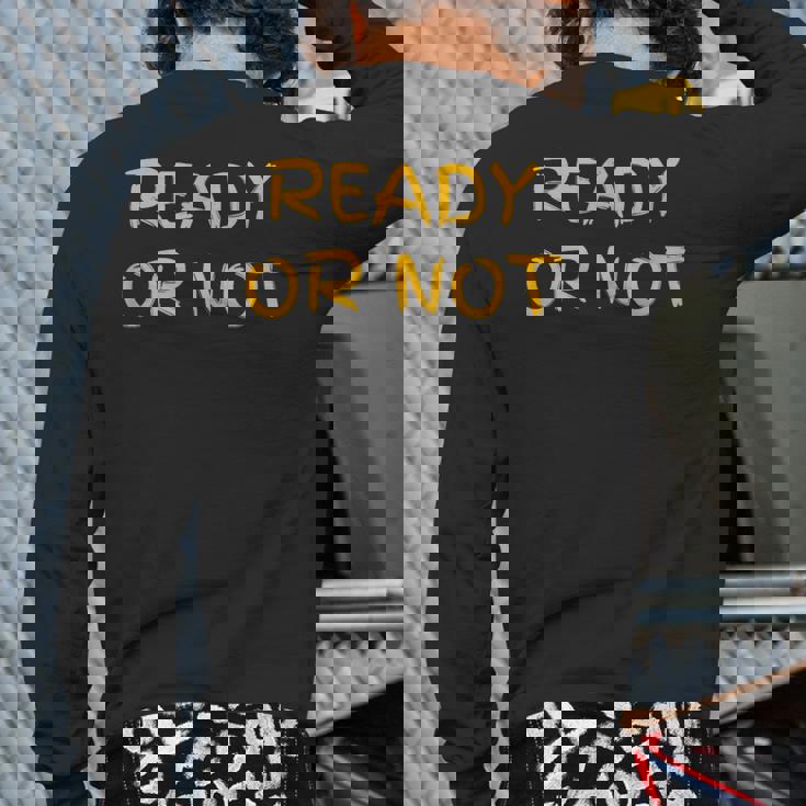 Ready O R Not Fugee Back Print Long Sleeve T-shirt