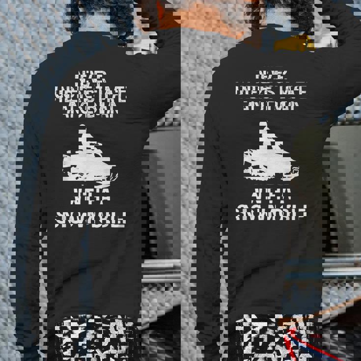 Snowmobile Never Underestimate An Old Man Winter Sports Back Print Long Sleeve T-shirt