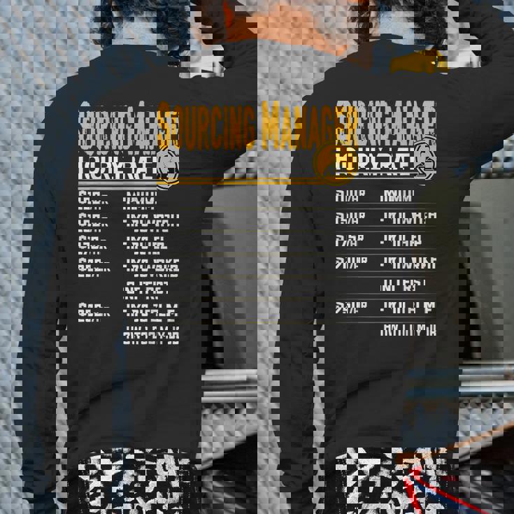 Sourcing Manager Hourly Rate Sourcing Director Back Print Long Sleeve T-shirt