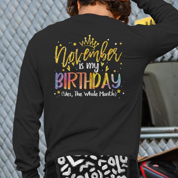 Tie Dye November Is My Birthday Yes The Whole Month Birthday Back Print Long Sleeve T-shirt