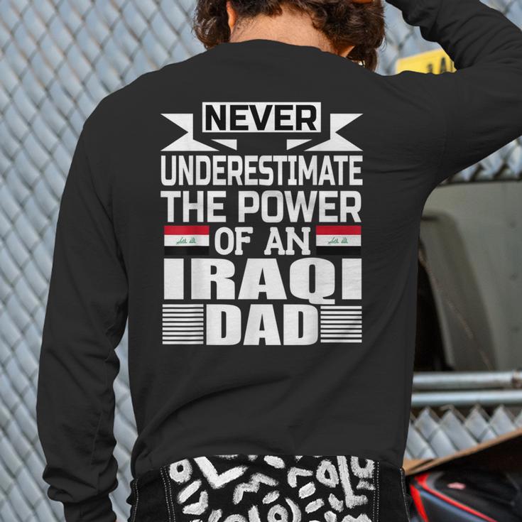 Never Underestimate The Power Of An Iraqi Dad Back Print Long Sleeve T-shirt