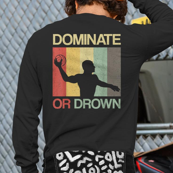 Water Polo Dominate Or Drown Waterpolo Sports Player Back Print Long Sleeve T-shirt