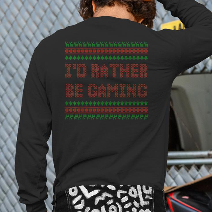 Xmas Ugly Christmas Sweater I'd Rather Be Gaming Back Print Long Sleeve T-shirt