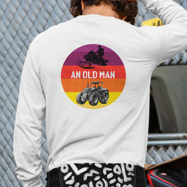 Never Underestimate An Old Man With A Snowmobile Tractor Back Print Long Sleeve T-shirt
