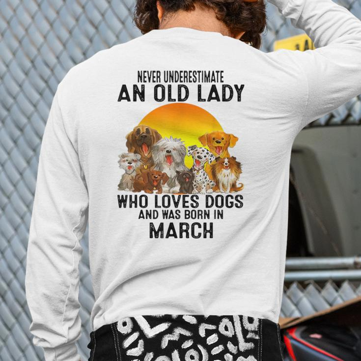 Never Underestimate An Old March Lady Who Loves Dogs Pet Back Print Long Sleeve T-shirt