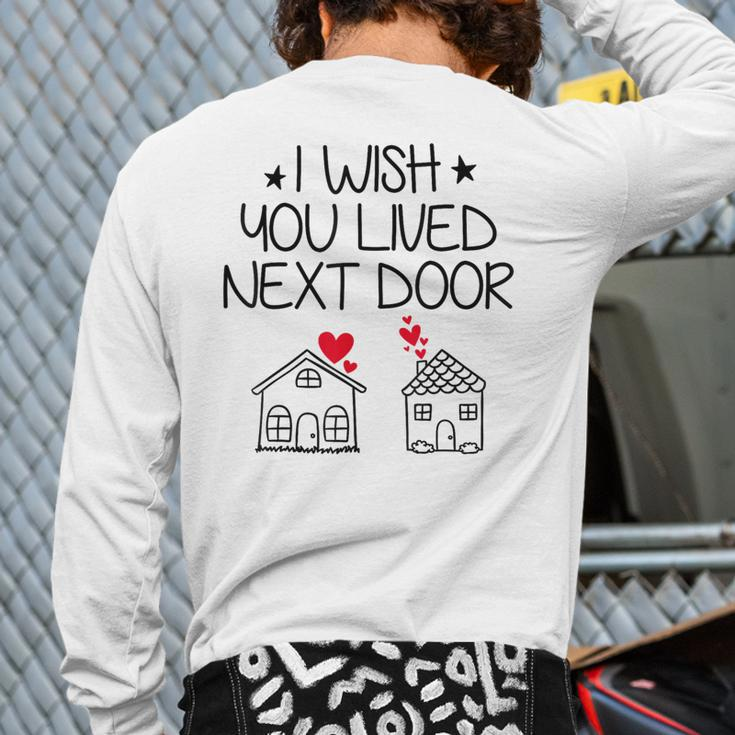 I Wish You Lived Next Door Bestie Bff Valentine’S Day Back Print Long Sleeve T-shirt