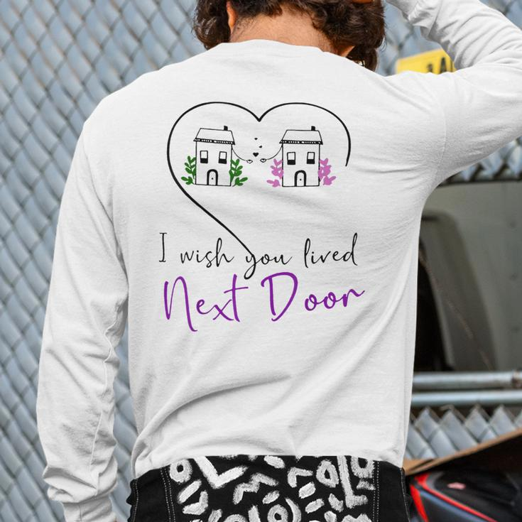 I Wish You Lived Next Door Valentine Couple Love Back Print Long Sleeve T-shirt