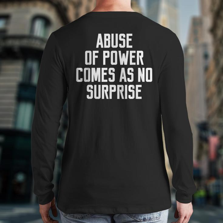 Abuse Of Power Comes As No Surprise Quote Saying Back Print Long Sleeve T-shirt