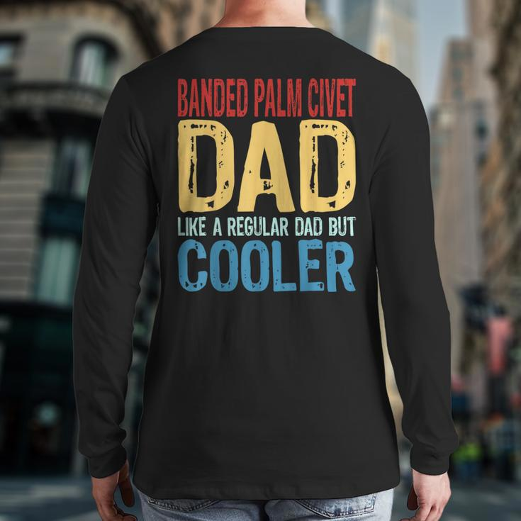Banded Palm Civet Dad Like A Regular Dad But Cooler Back Print Long Sleeve T-shirt