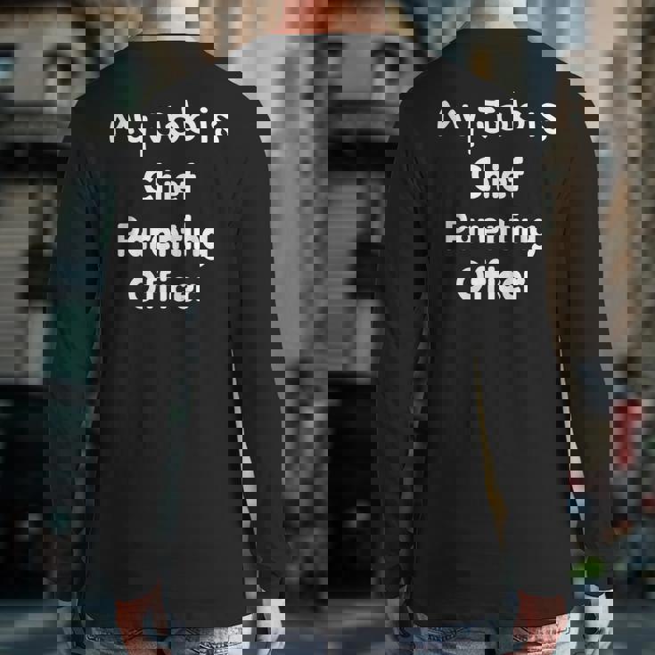 Chief Parenting Officer Celebrate Your Parenting Role Back Print Long Sleeve T-shirt