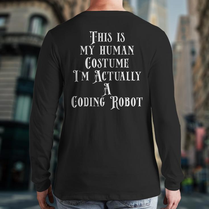 Coding Robot Costume For Software Developer Programmer Coder Back Print Long Sleeve T-shirt