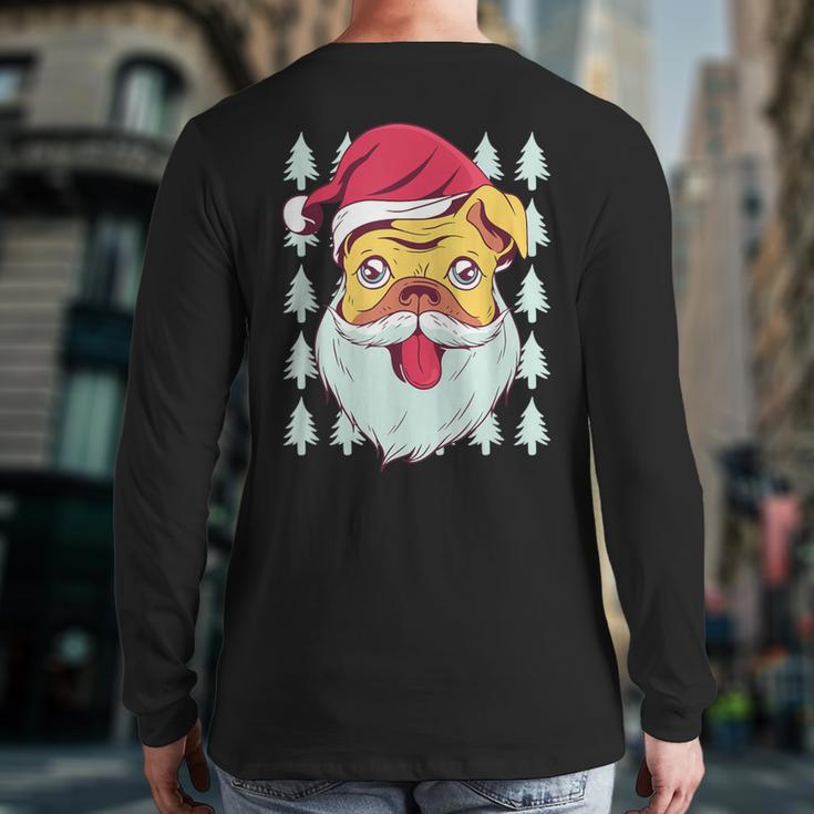 Cute Pug Santa Dog Ugly Christmas Sweater Meme Back Print Long Sleeve T-shirt