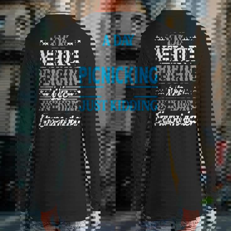 A Day Without Picnicking Picnicking Back Print Long Sleeve T-shirt A Day Without Picnicking Picnicking Back Print Long Sleeve T-shirt