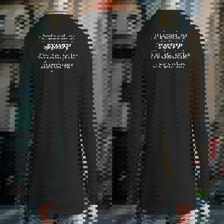 Dressed Like A Psychopath They Look Just Like Everyone Else Back Print Long Sleeve T-shirt Dressed Like A Psychopath They Look Just Like Everyone Else Back Print Long Sleeve T-shirt