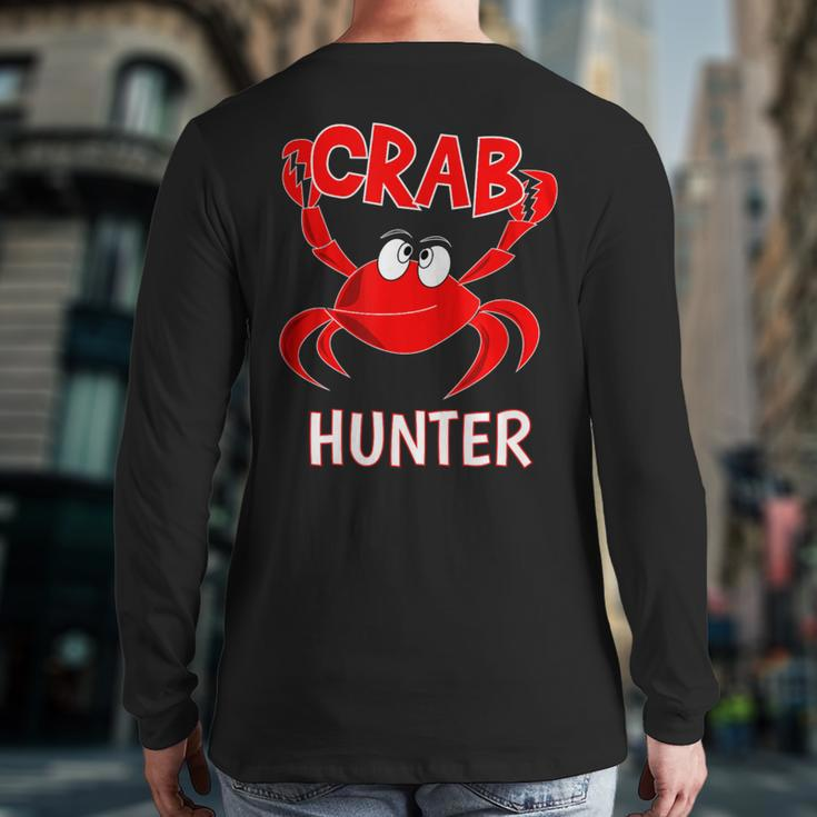 Crab Hunter Crabbing Seafood Hunting Crab Lover Back Print Long Sleeve T-shirt