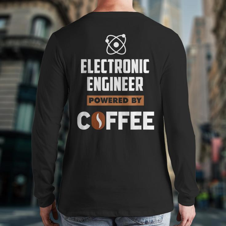Electronic Engineer Powered By Cofee Back Print Long Sleeve T-shirt