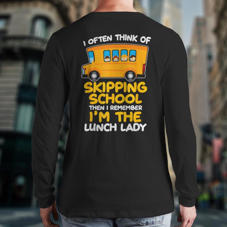 Skipping School Bus But I'm The Lunch Lady Back Print Long Sleeve T-shirt