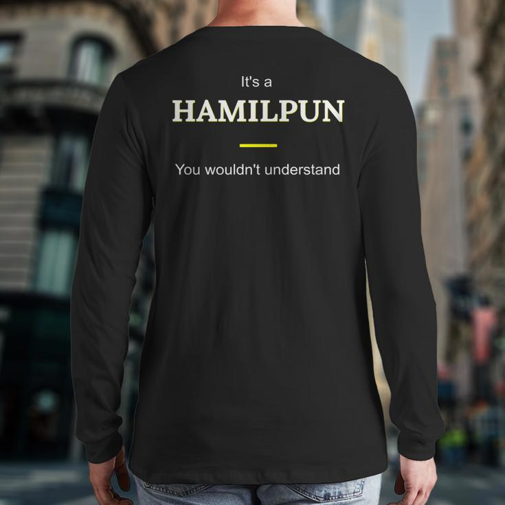 Hamilpun Its A Hamilton Thing You Wouldnt Understand Back Print Long Sleeve T-shirt