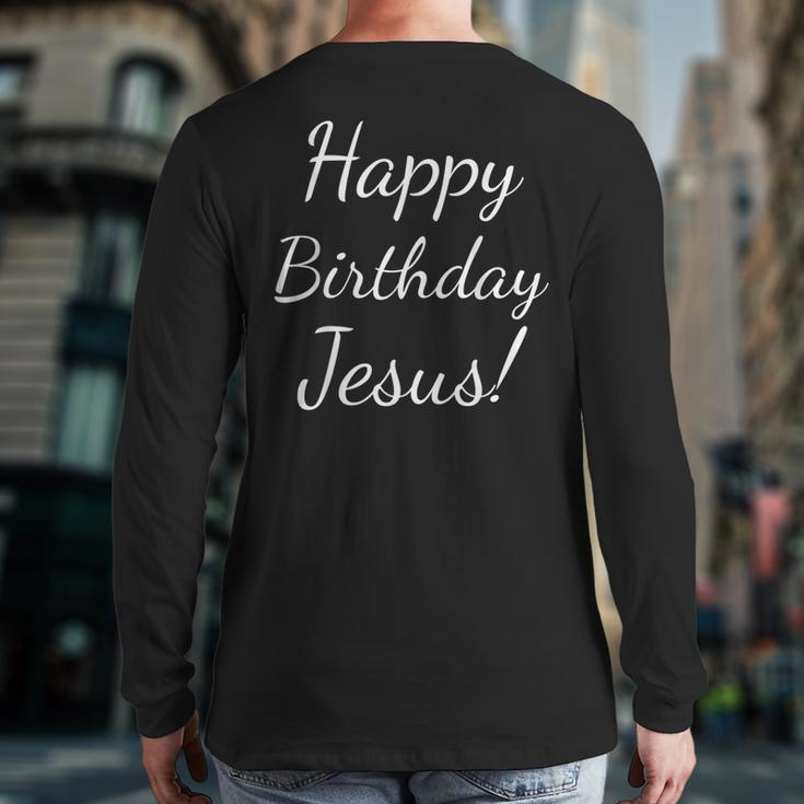 Happy Birthday Jesus Cute Christmas Season Religious Back Print Long Sleeve T-shirt