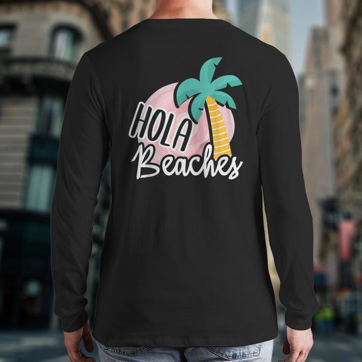 Hola Beaches Palm Tree Beach Summer Vacation Back Print Long Sleeve T-shirt