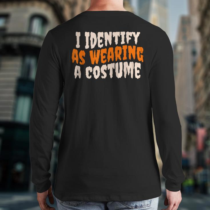 I Identify As Wearing A Costume Fancy Dress Halloween Back Print Long Sleeve T-shirt
