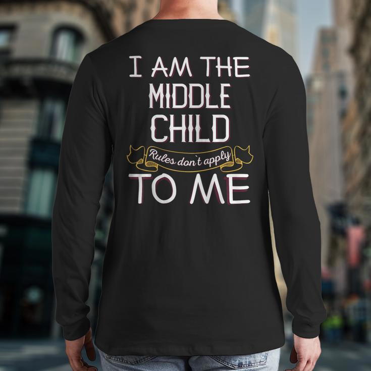 I'm The Middle Child Rules Don't Apply To Me Back Print Long Sleeve T-shirt
