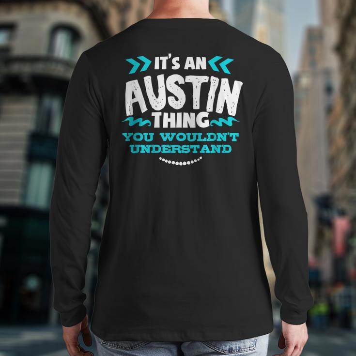 Its An Austin Thing You Wouldnt Understand Custom Back Print Long Sleeve T-shirt