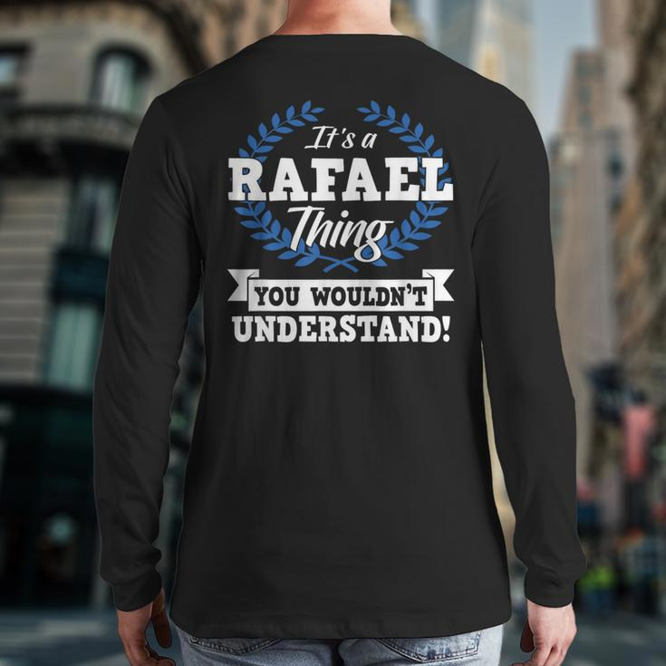 It's A Rafael Thing You Wouldn't Understand Name Back Print Long Sleeve T-shirt