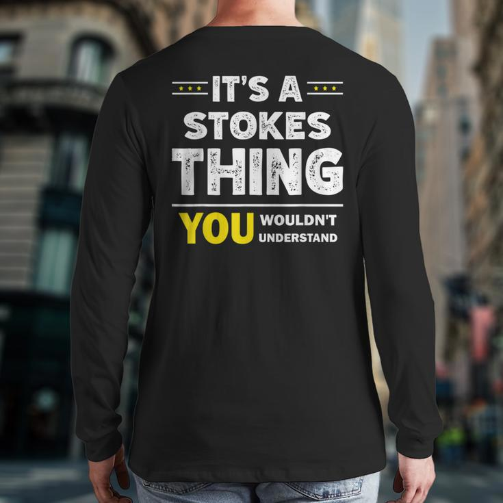 It's A Stokes Thing You Wouldn't Understand Family Name Back Print Long Sleeve T-shirt