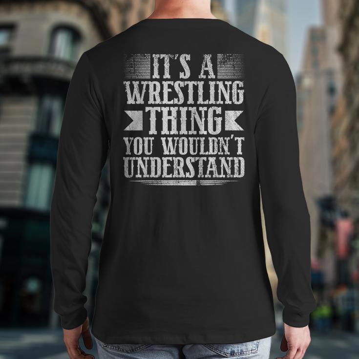 Its A Wrestling Thing You Wouldnt Understand Back Print Long Sleeve T-shirt