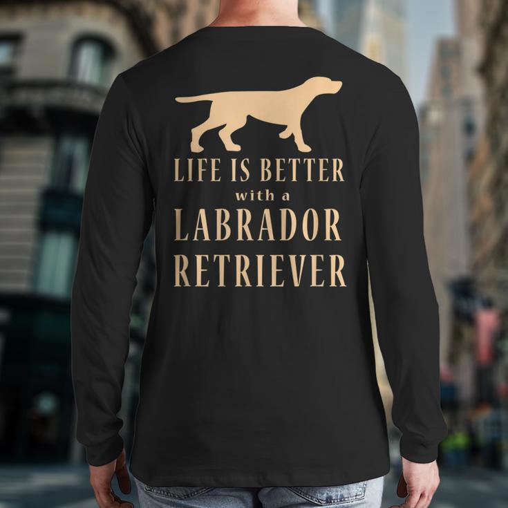 Life Is Better With A Labrador Retriever Back Print Long Sleeve T-shirt
