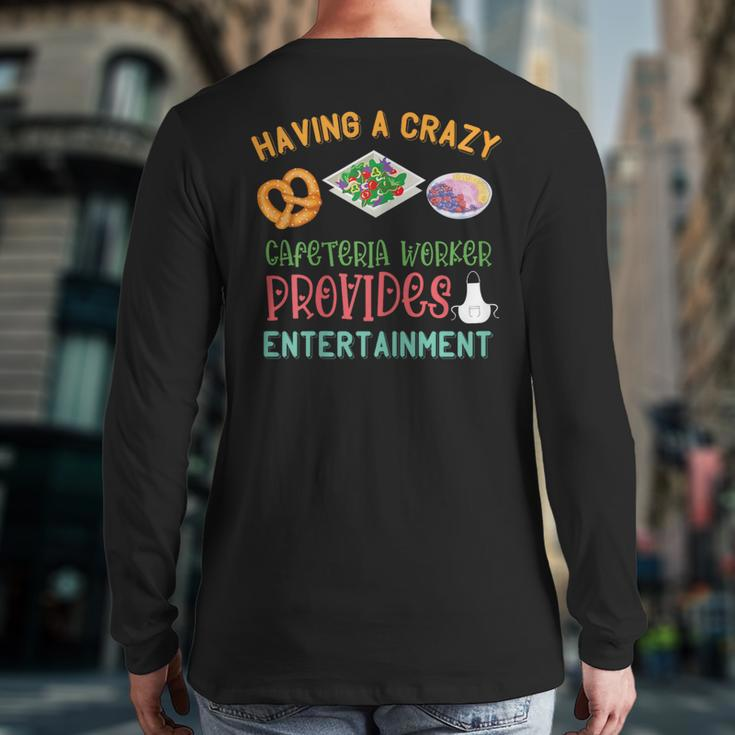 Lunch Lady Crazy Cafeteria Worker Salad Entertainment Back Print Long Sleeve T-shirt