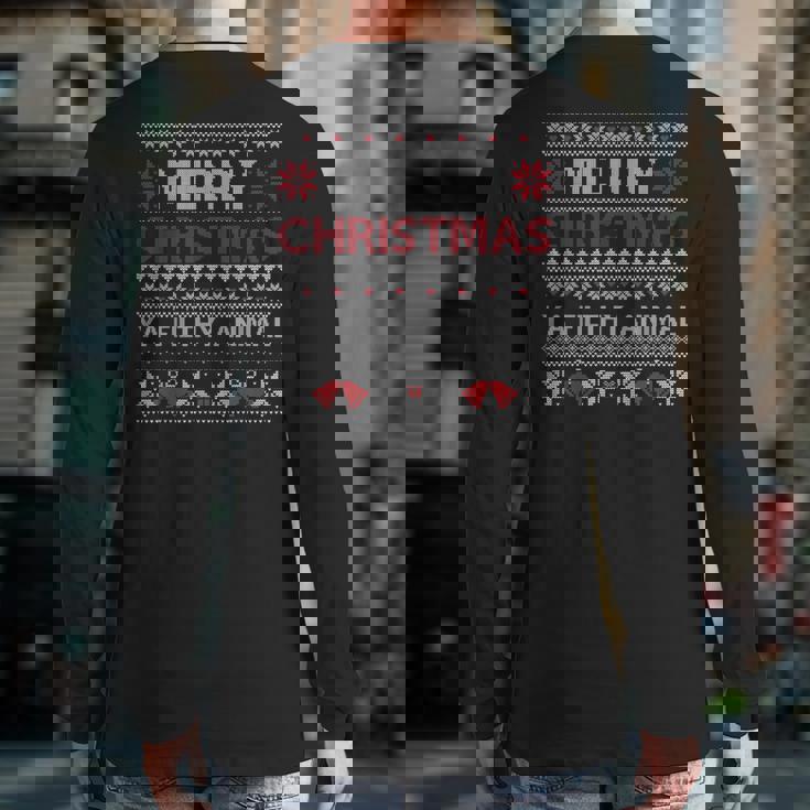 Merry Christmas Animal Filthy Ya Ugly Sweater Style Xmas Back Print Long Sleeve T-shirt
