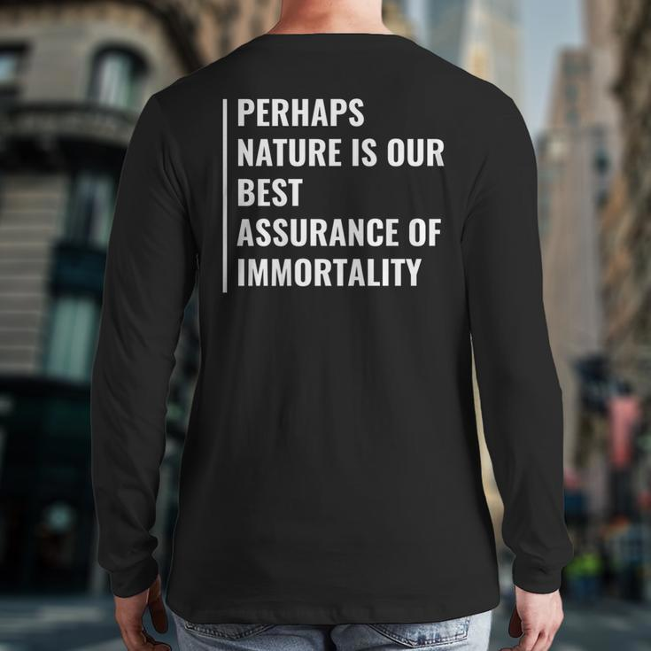 Nature Is Assurance Of Immortality Quote Immorality Saying Back Print Long Sleeve T-shirt
