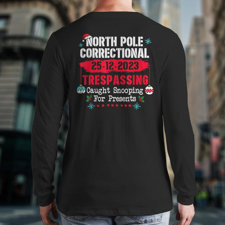 North Pole Correctional Trespassing Caught Snooping Presents Back Print Long Sleeve T-shirt