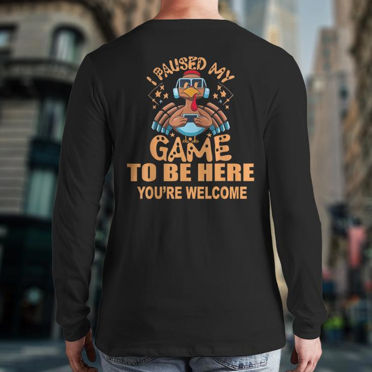 I Paused My Game To Be HereThanksgiving Turkey Back Print Long Sleeve T-shirt