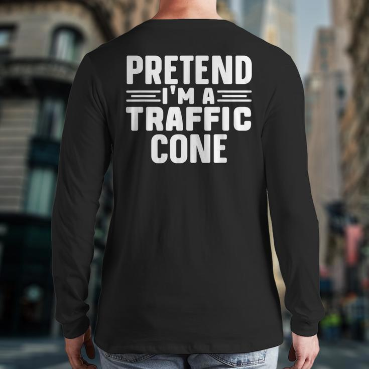 Pretend I'm A Traffic Cone Lazy Halloween Costume Back Print Long Sleeve T-shirt