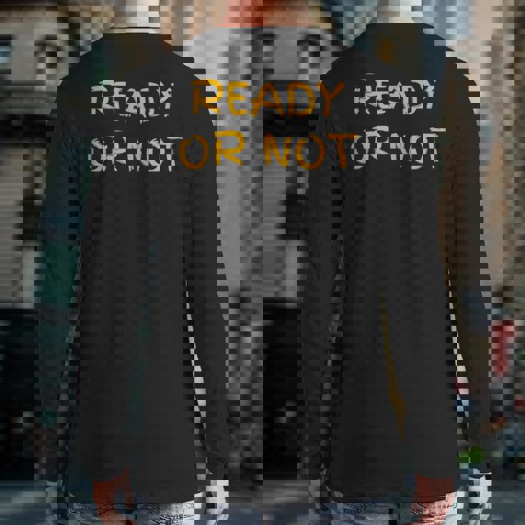 Ready O R Not Fugee Back Print Long Sleeve T-shirt