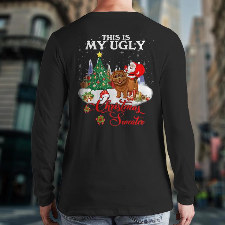 Santa Riding Chow Chow This Is My Ugly Christmas Sweater Back Print Long Sleeve T-shirt