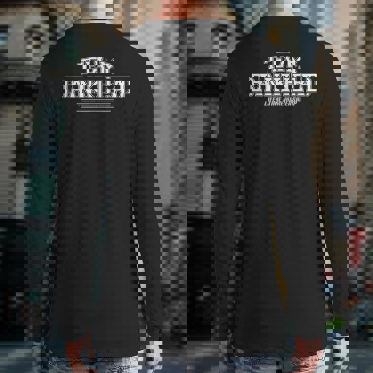 Team Bankhead Proud Family Surname Last Name Back Print Long Sleeve T-shirt