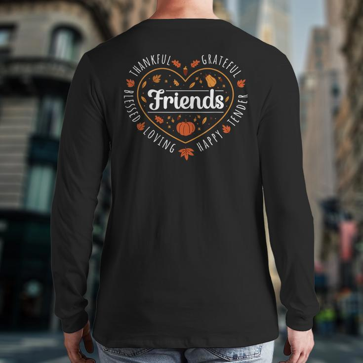 Thankful Friends Thanksgiving Friendsgiving Back Print Long Sleeve T-shirt
