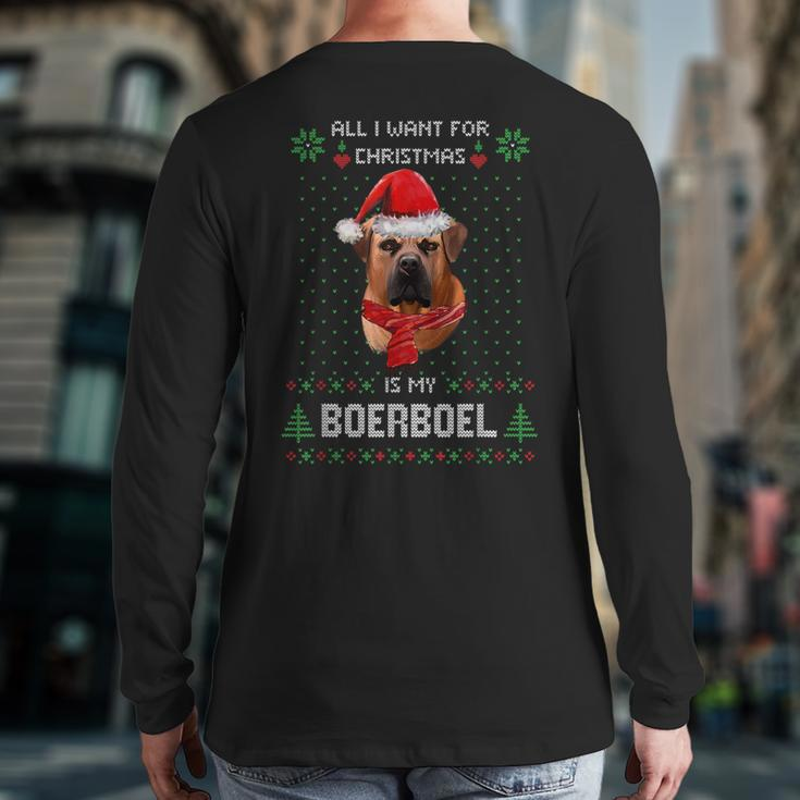 Ugly Sweater All I Want For Christmas Is My Boerboel Xmas Back Print Long Sleeve T-shirt