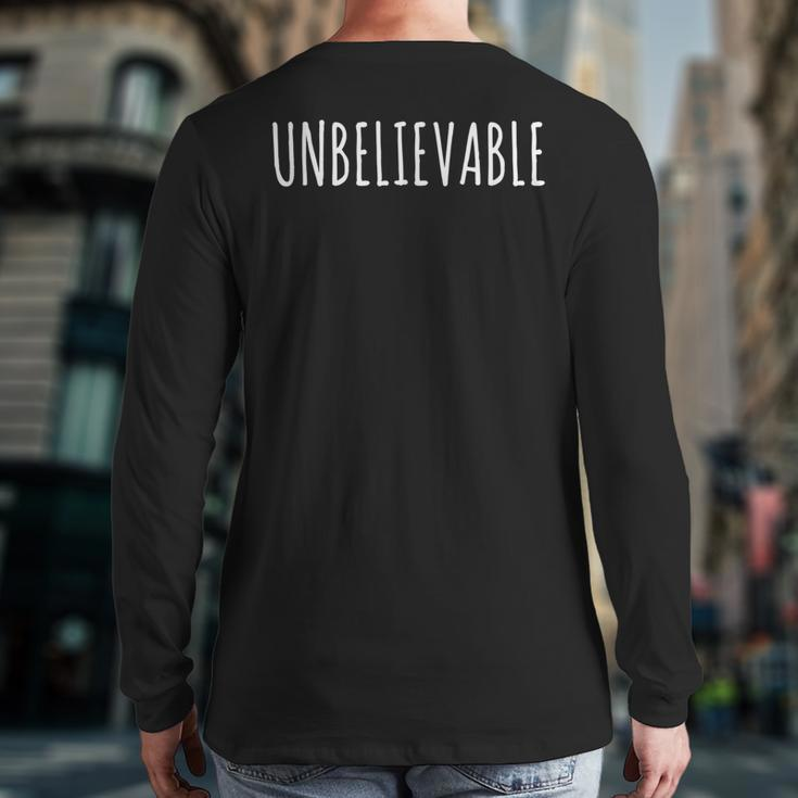 Unbelievable One Word Phrase Motivational Back Print Long Sleeve T-shirt