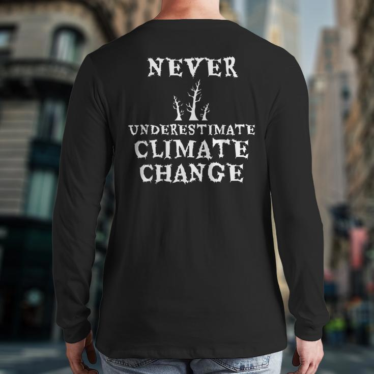 Never Underestimate Climate Change Environmental Back Print Long Sleeve T-shirt