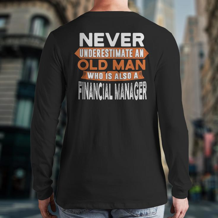 Never Underestimate An Old Man Who Is Also Financial Manager Back Print Long Sleeve T-shirt