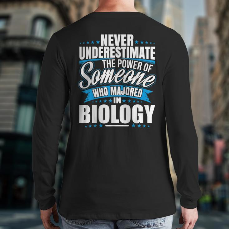 Never Underestimate The Power Of Biology Major Back Print Long Sleeve T-shirt