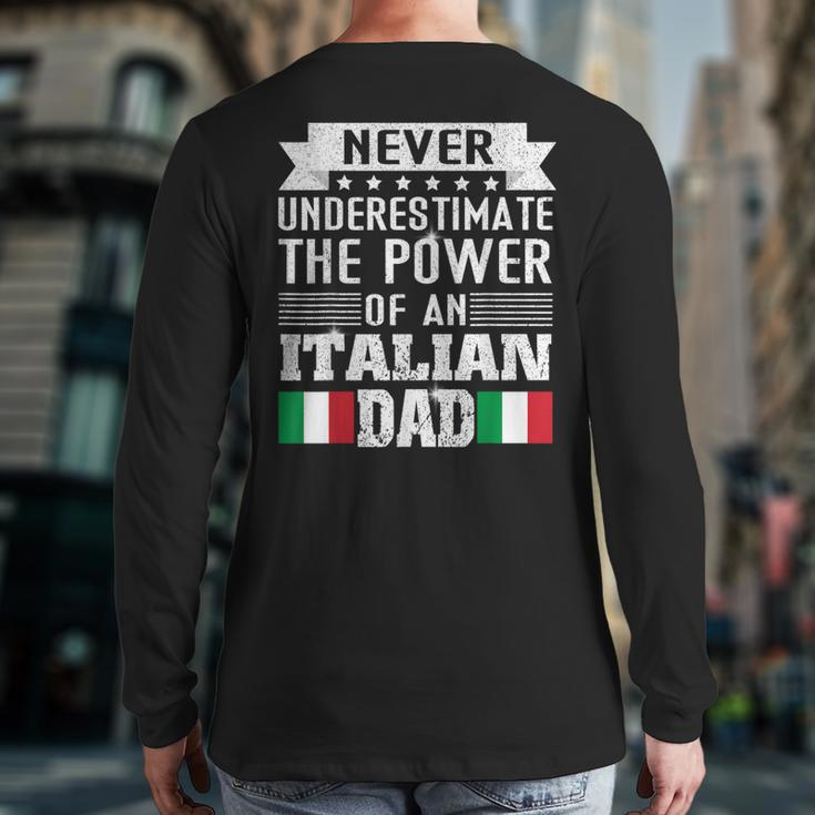 Never Underestimate The Power Of An Italian Dad Father Back Print Long Sleeve T-shirt
