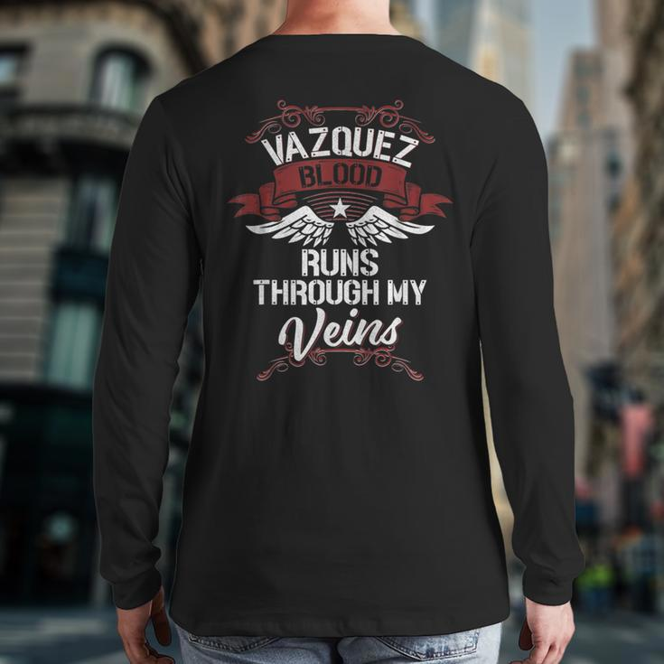Vazquez Blood Runs Through My Veins Last Name Family Back Print Long Sleeve T-shirt