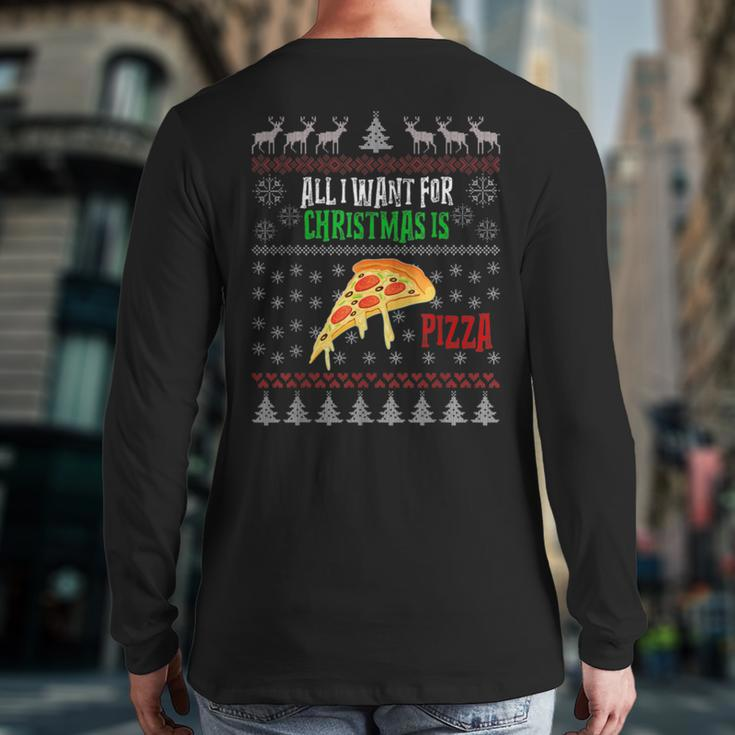All I Want For Christmas Is Pizza Ugly Christmas Sweaters Back Print Long Sleeve T-shirt