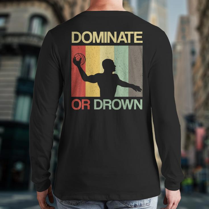 Water Polo Dominate Or Drown Waterpolo Sports Player Back Print Long Sleeve T-shirt